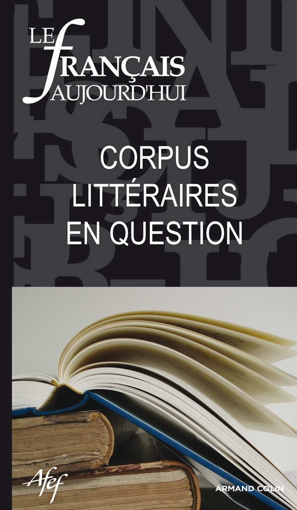 Le français aujourd'hui n° 172 (1/2011) Corpus littéraires en question