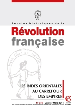 Annales historiques de la Révolution française n° 375 (1/2014) Les Indes orientales au carrefour des