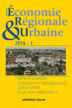 Revue d'économie régionale et urbaine n° 1/2016 Métropolisation, cohésion et performances: quels fut
