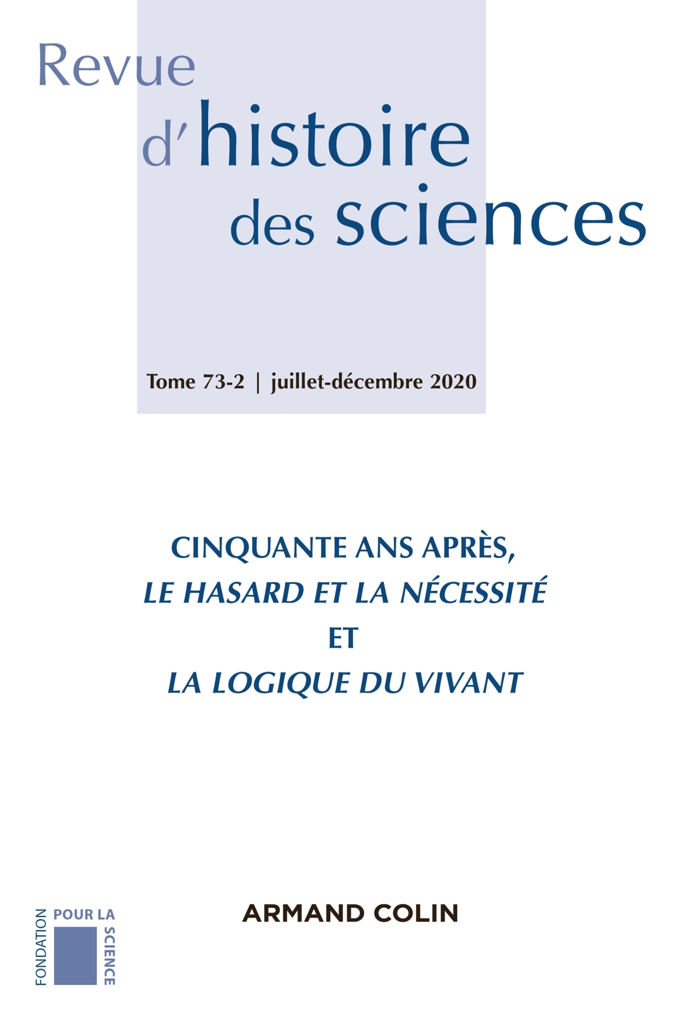 Revue d'histoire des sciences 2/2020 Cinquante ans après, Le Hasard et la nécessité et La Logique du