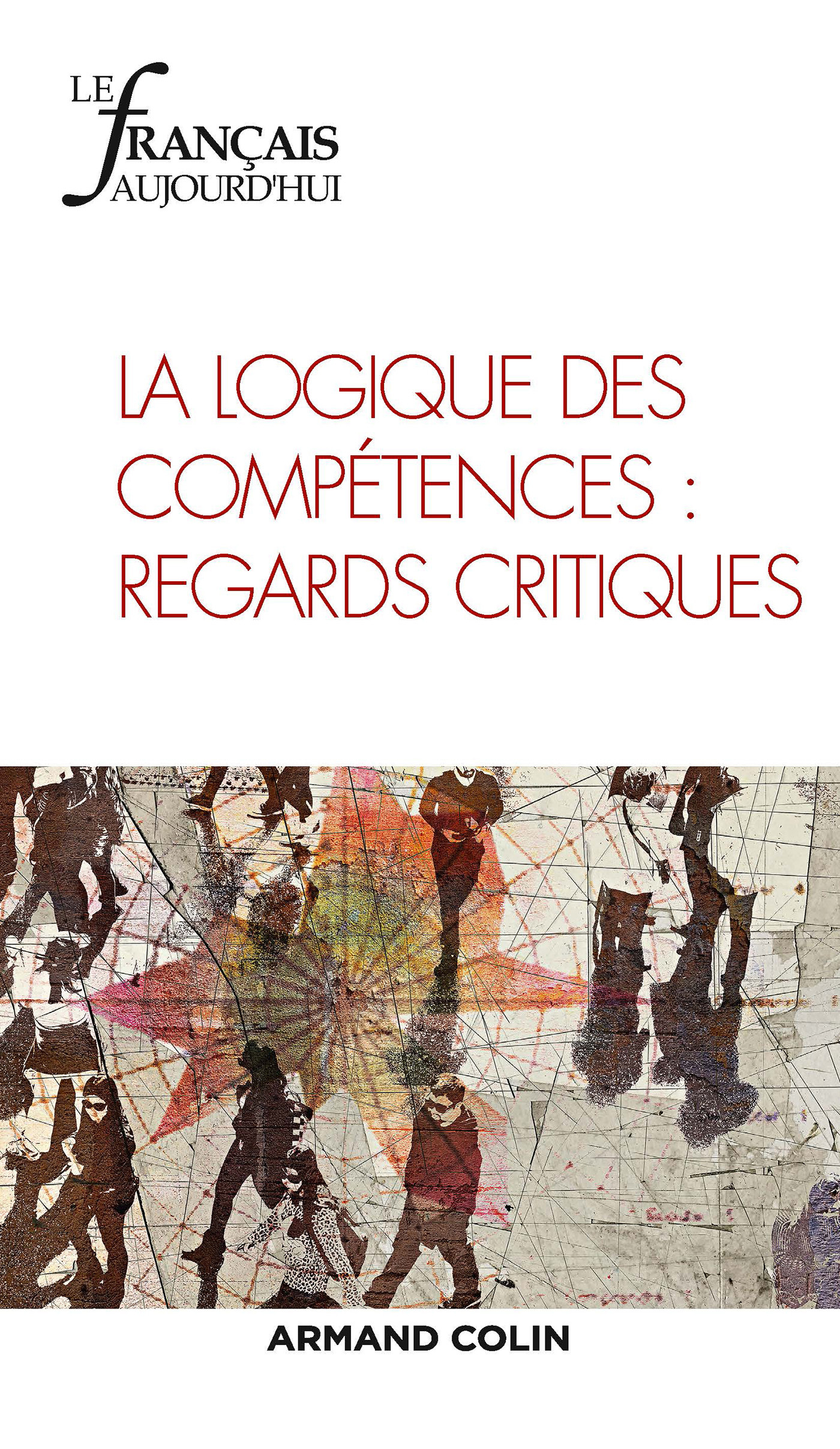 Le Français aujourd'hui n° 191 (4/2015) La logique des compétences : regards critiques