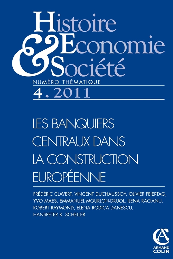 Histoire, économie & société (4/2011) Les banquiers centraux dans la construction européenne
