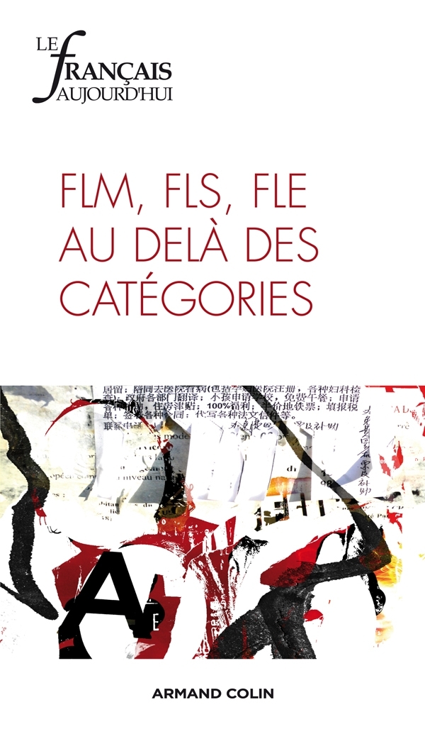 Le français aujourd'hui n° 176 (1/2012) FLM, FLE, FLS, au delà des catégories