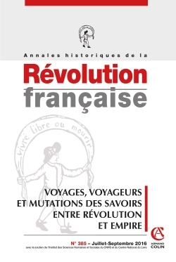 Annales historiques de la Révolution française n° 385 (3/2016) Voyages, voyageurs et mutations des s