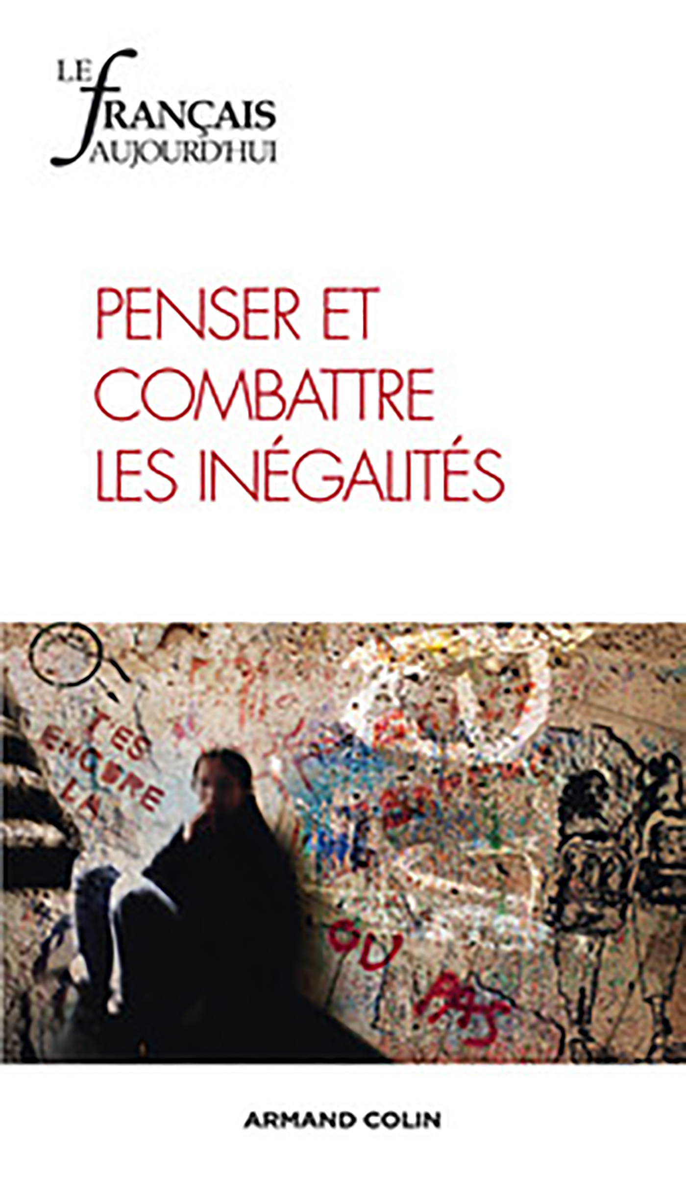 Le français aujourd'hui n° 183 (4/2013) Penser et combattre les inégalités
