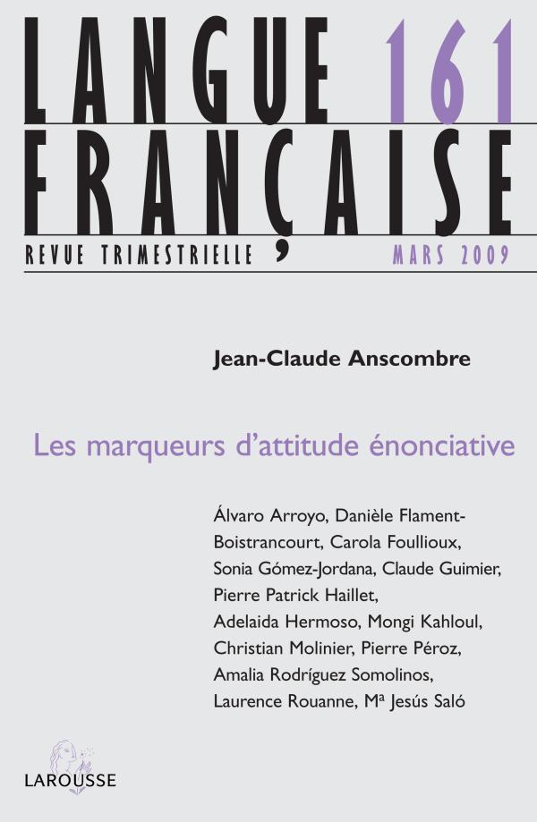 Langue française n° 161 (1/2009) Les marqueurs d'attitude énonciative