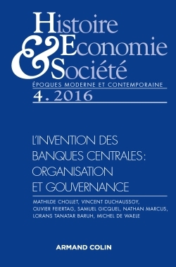 Histoire, Économie & Société (4/2016) L'invention des banques centrales : organisation et gouver