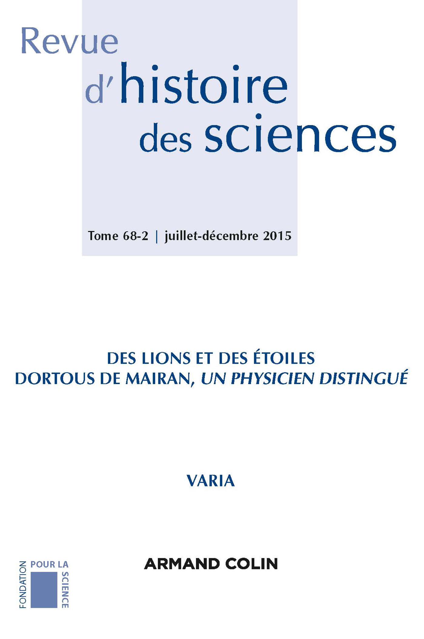 Revue d'histoire des sciences - Tome 68-2 (2/2015) Des lions et des étoiles. Dortous de Mairan, un p