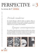 PERSPECTIVE. LA REVUE DE L'INHA, N  3/2010-2011. PERIODE MODERNE/EPOQ UE CONTEMPORAINE