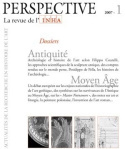 PERSPECTIVE. LA REVUE DE L'INHA, 2007-1. ANTIQUITE / MOYEN AGE