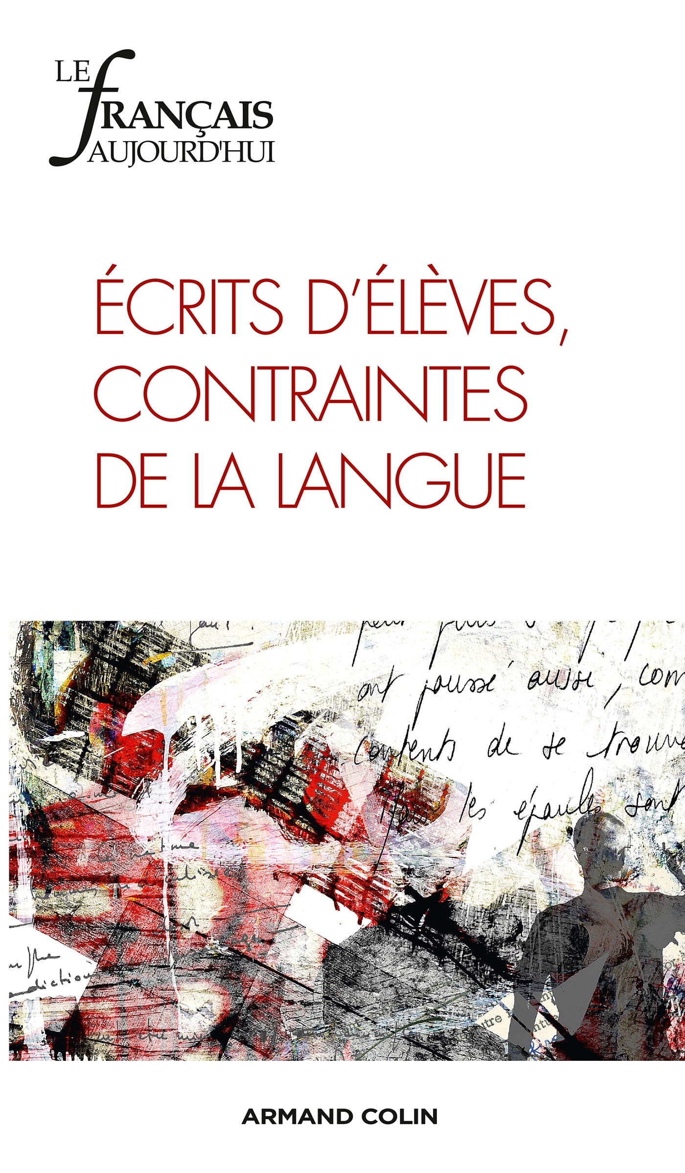 Le français aujourd'hui n° 181 (2/2013) Écrits d élèves, contraintes de la langue