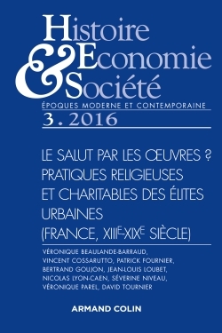 Histoire, Économie & Société (3/2016) Le salut par les oeuvres ? Pratiques religieuses