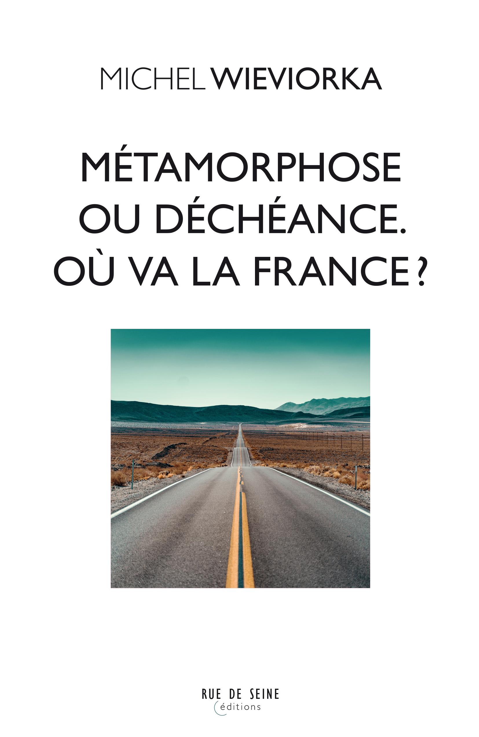 Métamorphose ou déchéance. Où va la France ? 