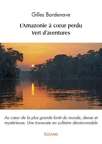 L'Amazonie à coeur perdu - Vert d'aventures