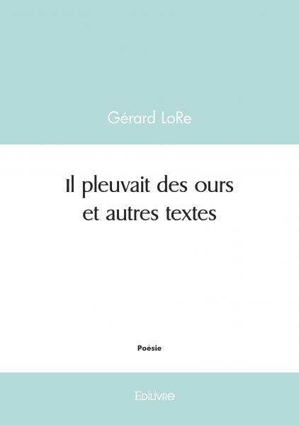 Il pleuvait des ours et autres textes