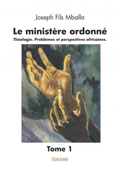 Le ministère ordonné - Tome 1