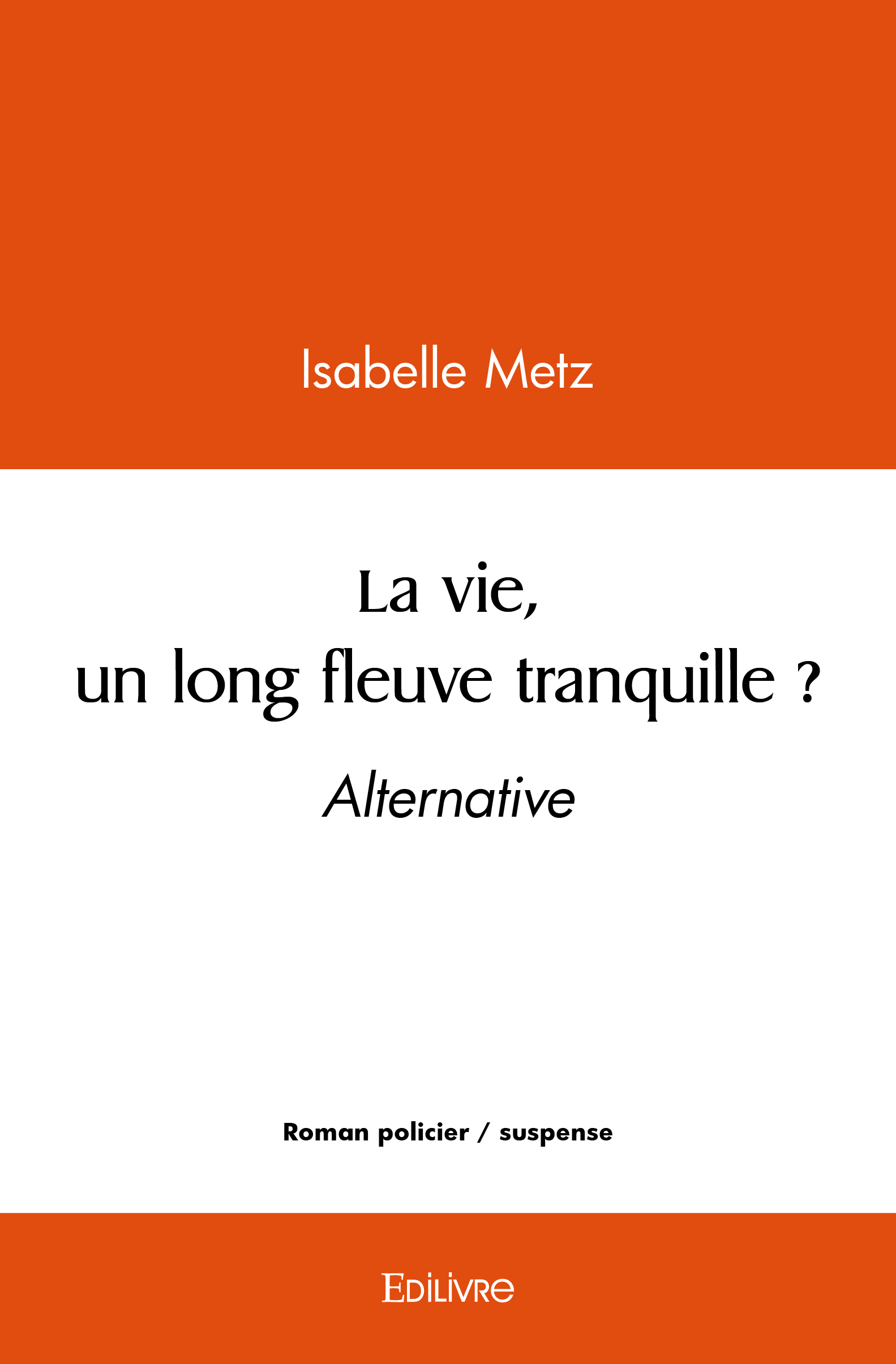 La vie, un long fleuve tranquille ?
