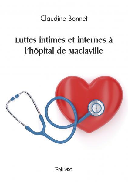 luttes intimes et internes à l'hôpital de Maclaville