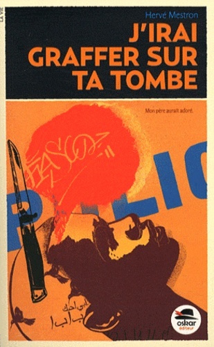 J'IRAI GRAFFER SUR TA TOMBE