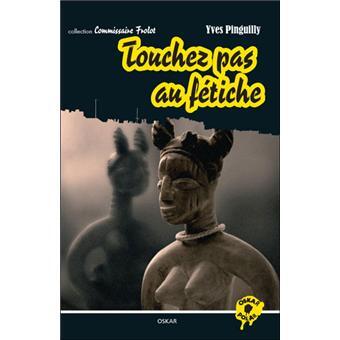 TOUCHEZ PAS AU FETICHE