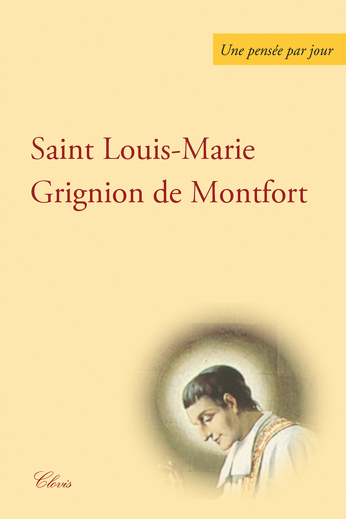 Une pensée par jour de saint Louis Marie Grignion de Montfort