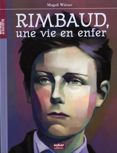 RIMBAUD, UNE VIE EN ENFER