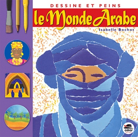 DESSINE ET PEINS LE MONDE ARABE