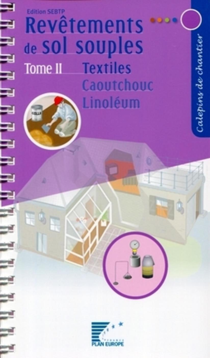 Revêtements de sol souples. Tome II