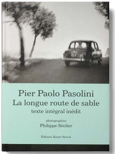 Pier Paolo Pasolini - La longue route de sable