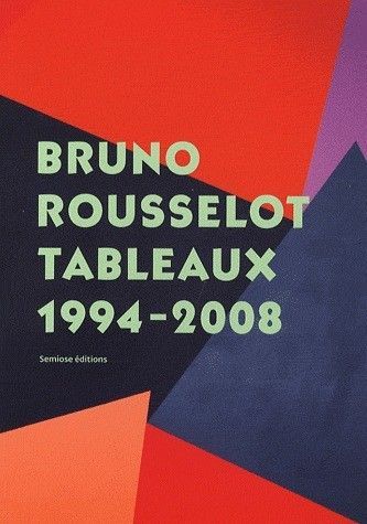 Bruno Rousselot, Tableaux 1994 - 2008