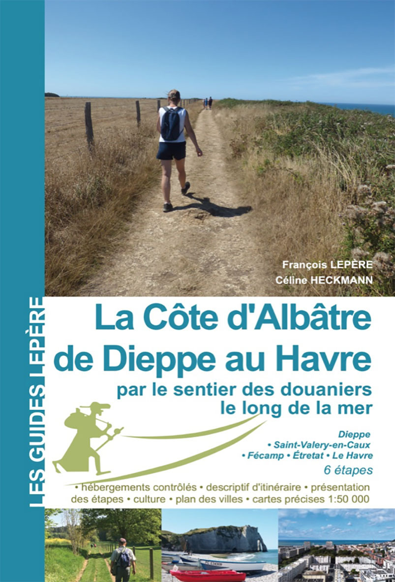 LA COTE D'ALBATRE - DE DIEPPE AU HAVRE PAR LE SENTIER DES DOUANIERS