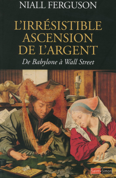 L'irrésistible ascension de l'argent - De Babylone à Wall Street