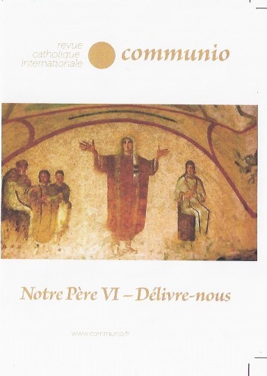 Notre Père VI : délivre-nous (Communio mars/juin 2020) no 268-269