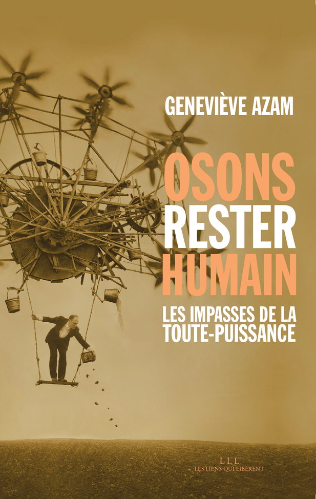 Osons rester humain : les impasses de la toute-puissance