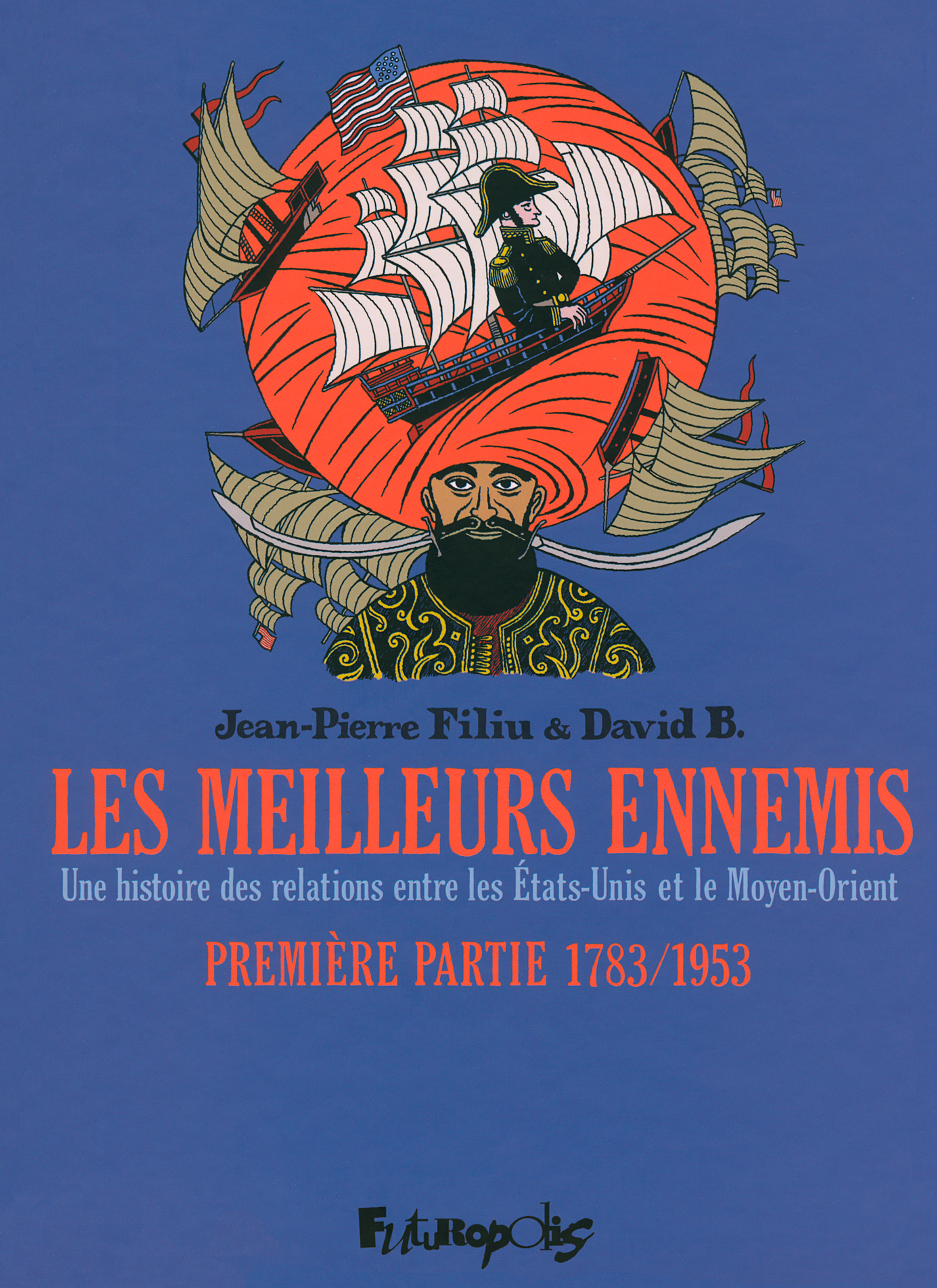 LES MEILLEURS ENNEMIS T01 1783-1953 HISTOIRE RELATIONS USA/MOYEN ORIENT