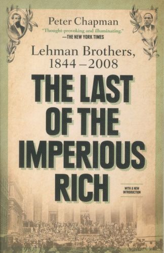 The Last of the Imperious Rich: Lehman Brothers, 1844-2008