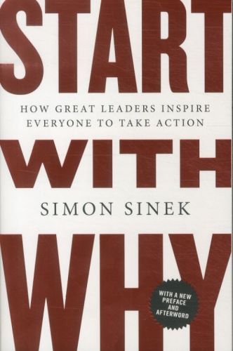 Start with why: how great leaders inspire everyone to take action