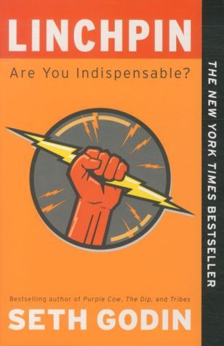 Linchpin: Are You Indispensable?
