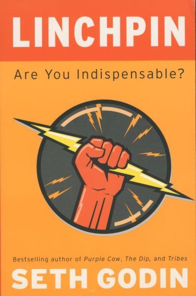 Linchpin: Are You Indispensable?