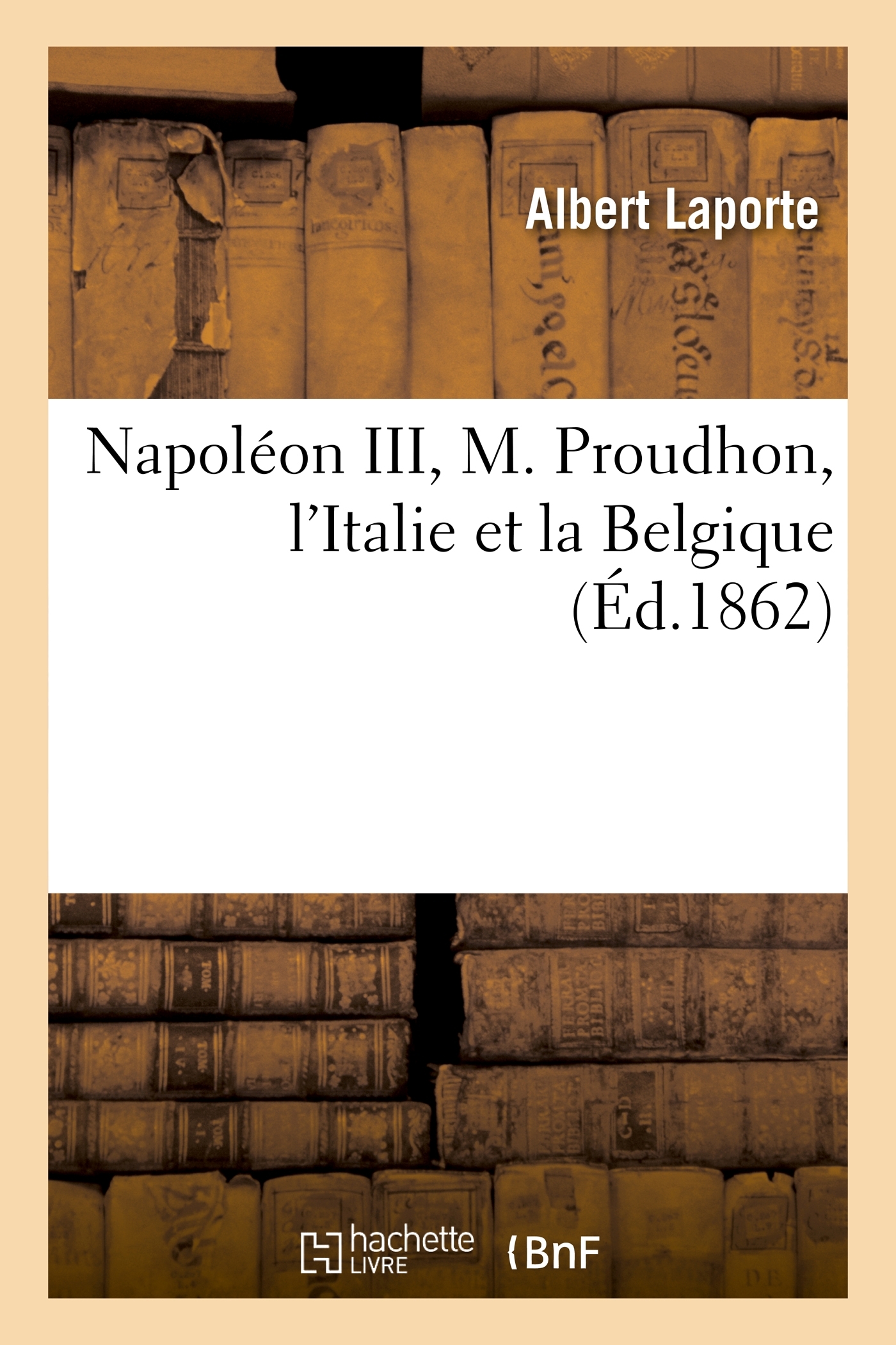 Napoléon III, M. Proudhon, l'Italie et la Belgique