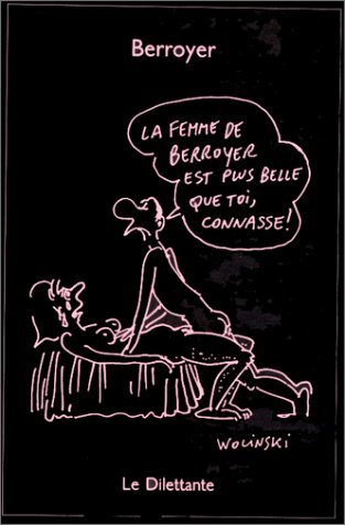 La femme de Berroyer est plus belle que toi, connasse!