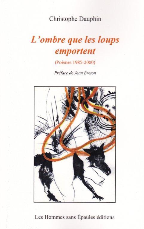 L'OMBRE QUE LES LOUPS EMPORTENT (POEMES 1985-2000)