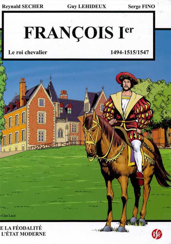 François 1er - le roi chevalier - Le Clos Lucé Volume 6