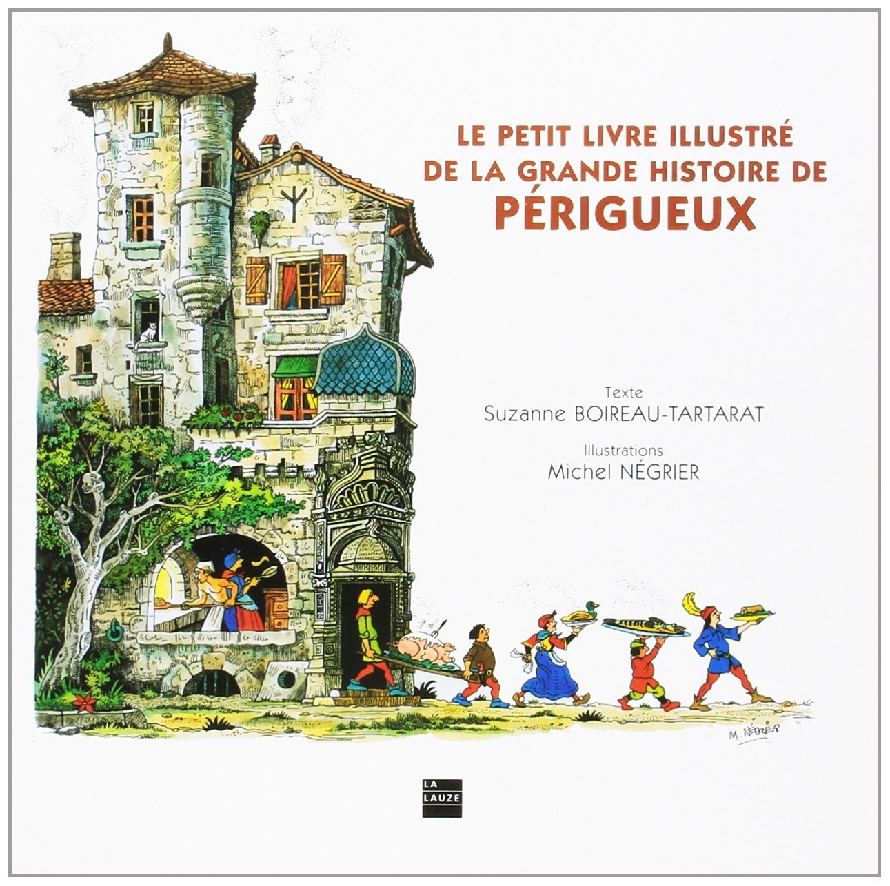 Le petit livre illustré de la grande histoire de Périgueux