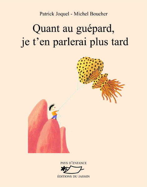 Quant au guépard, je t'en parlerai plus tard