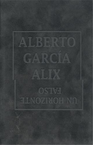 Alberto Garcia Alix Un horizonte falso /FRANCAIS/ESPAGNOL