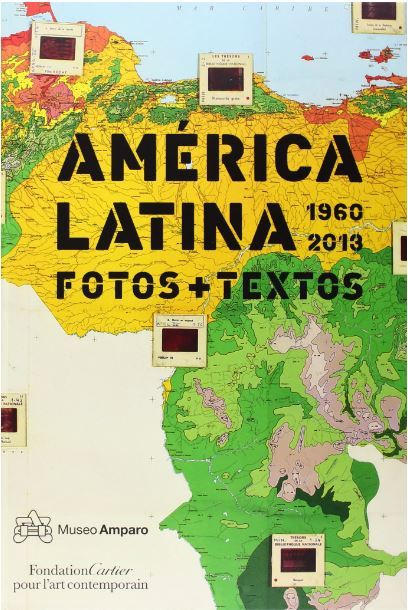 America Latina 1960-2013 Phots and Texts /ESPAGNOL