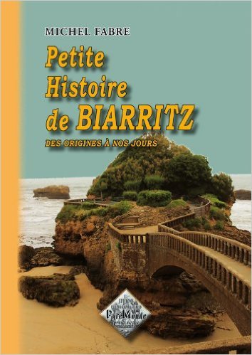 Petite histoire de Biarritz des origines à nos jours