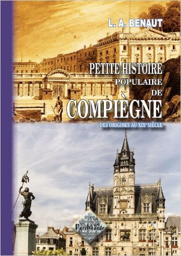 Petite Histoire populaire de Compiègne (des origines au XIXe siècle)