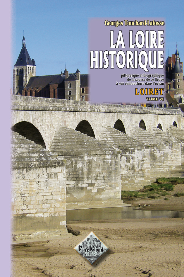 La Loire historique (tome 6) : Le Loiret